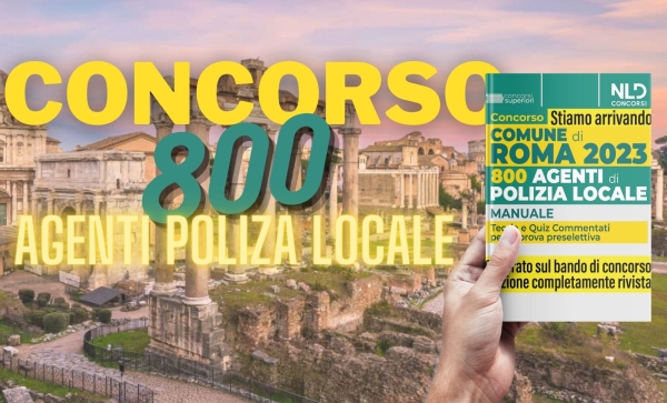 CONCORSO COMUNE DI ROMA : 800 AGENTI DI POLIZIA LOCALE
