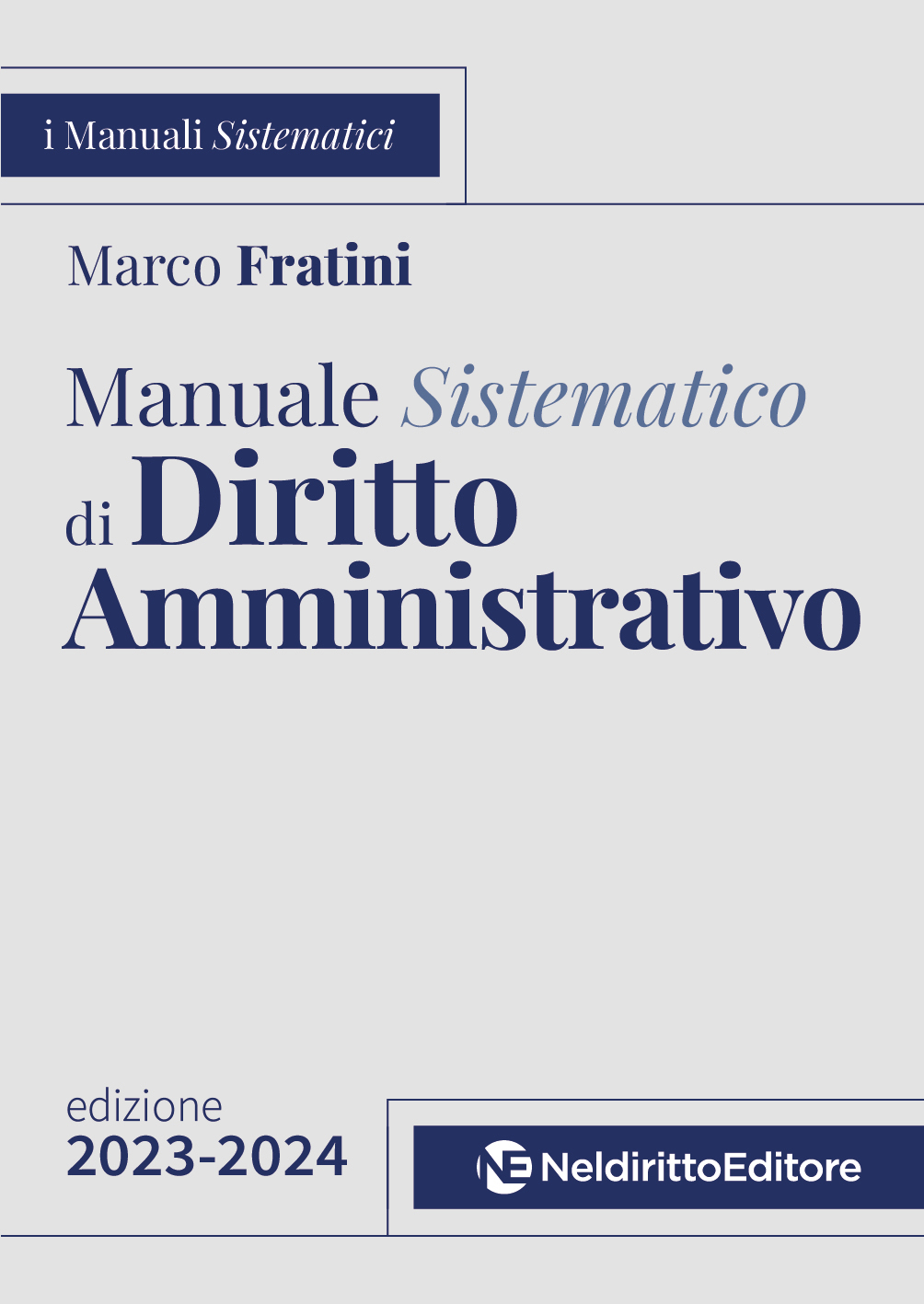 Manuale Sistematico di Diritto Amministrativo edizione 2023-2024. Concorso Magistratura 