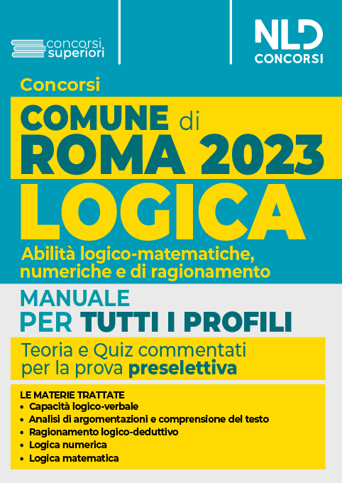 Concorso Comune di Roma: Manuale di Logica. Abilità logico-matematiche, numeriche e di ragionamento