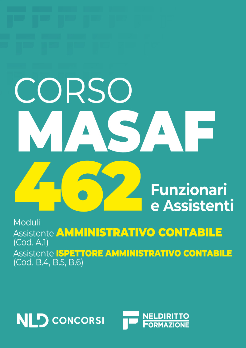 Corso intensivo per la preparazione al concorso 462 MASAF - MODULI ASSISTENTE AMMINISTRATIVO CONTABILE (A.1) E ASSISTENTE ISPETTORE AMMINISTRATIVO CONTABILE (B.4,B.5,B.6)