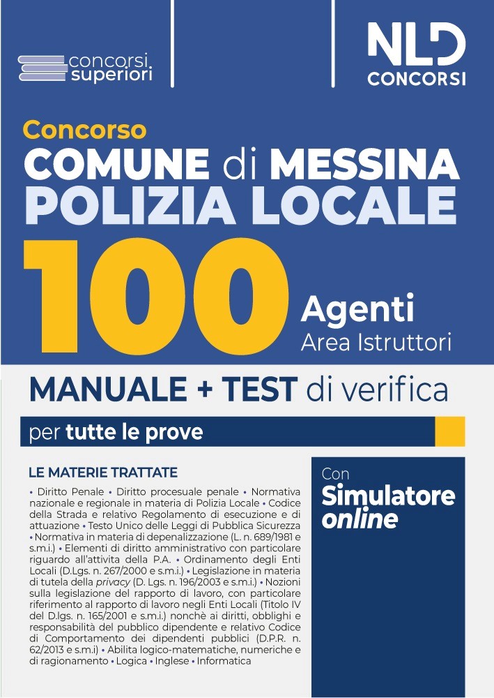 Concorso Comune di Messina: Manuale completo + Test di verifica per tutte le prove per 100 Agenti di Polizia Locale - Area Istruttori