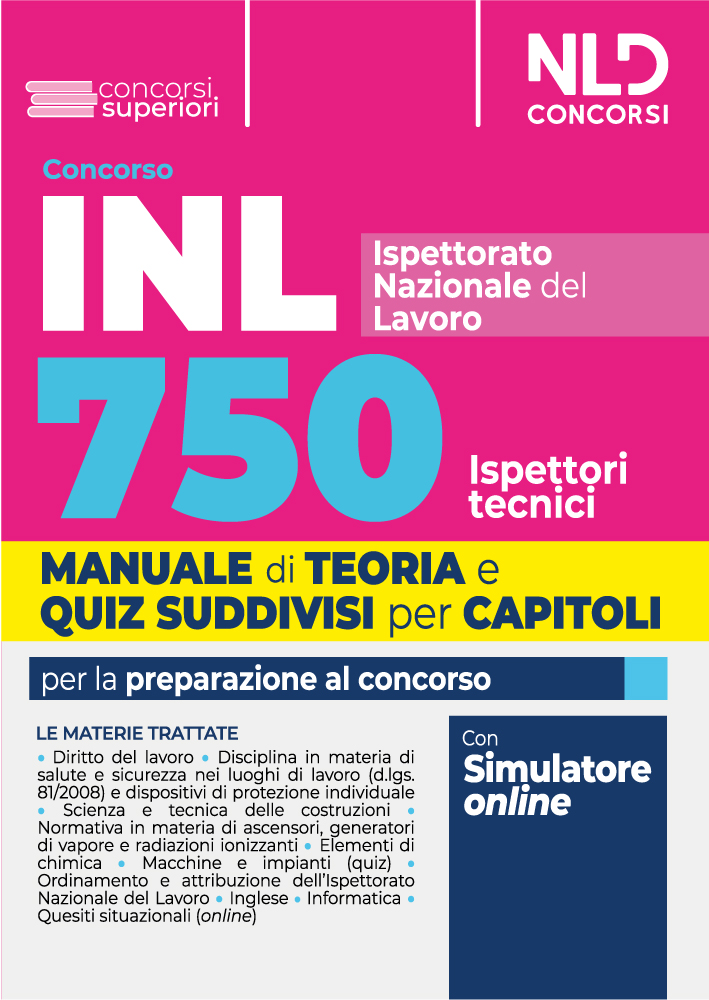 Concorso 750 Ispettori Tecnici INL (Istituto nazionale del lavoro) 2024. Manuale con Teoria e Quiz suddivisi per capitolo.