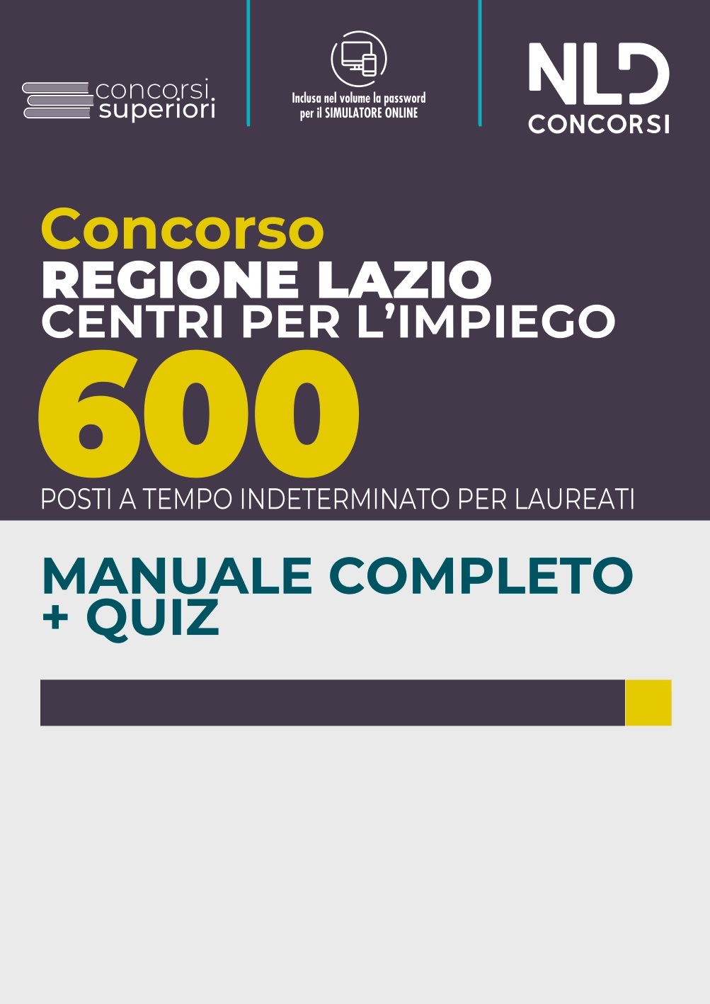 Concorso Regione Lazio Centri Per L'Impiego - 600 Posti A Tempo Indeterminato Per Laureati - Manuale Completo + Quiz