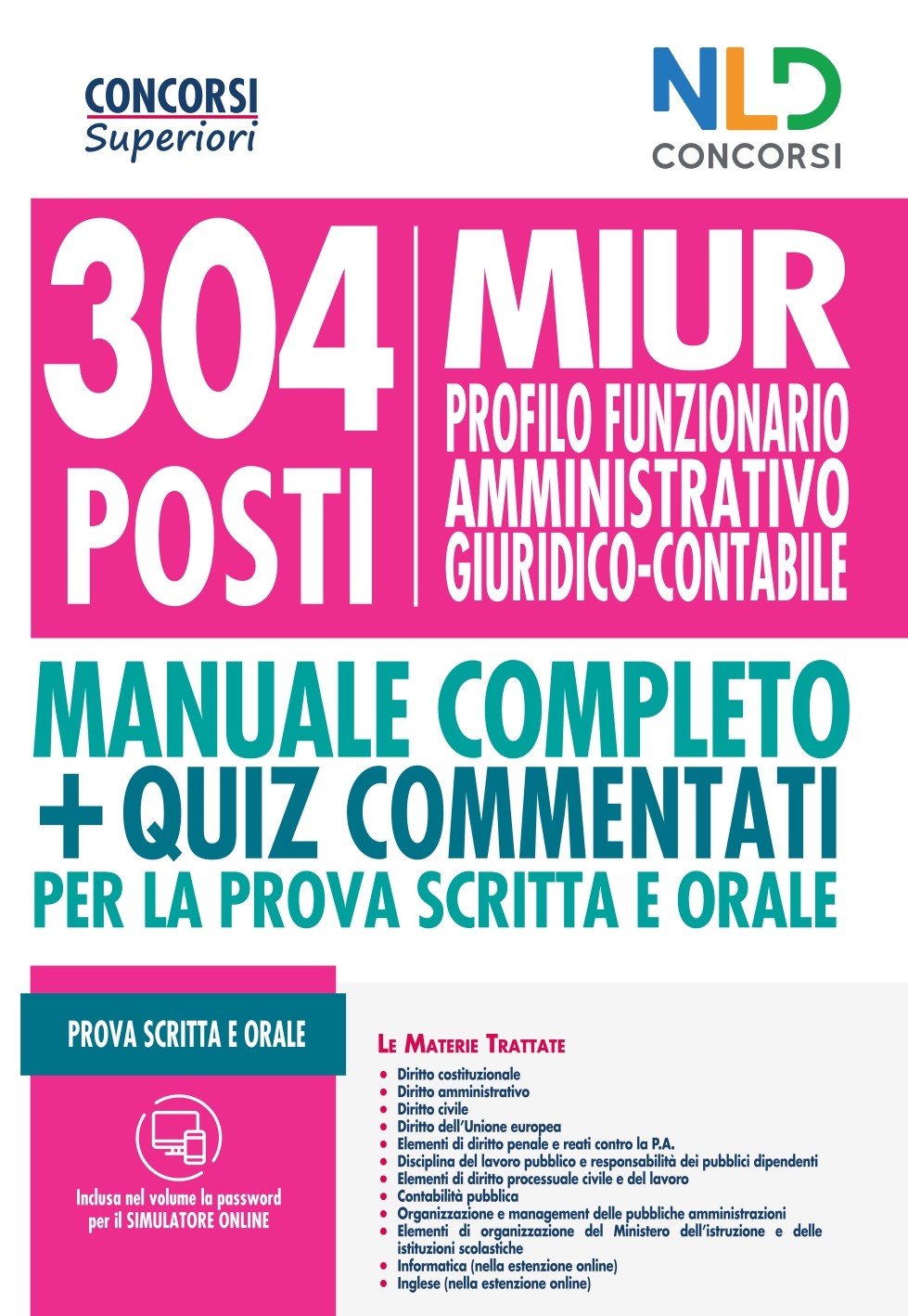 Concorso 304 Funzionari MIUR – Profilo Funzionario Amministrativo Giuridico Contabile: Manuale completo per la preparazione alla PROVA SCRITTA E ORALE Concorso 304 Funzionari MIUR – Profilo Funzionario Amministrativo Giuridico Contabile: Manuale completo per la preparazione alla PROVA SCRITTA E ORALE