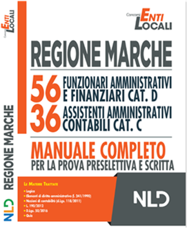 Regione Marche: 56 Funzionari Amministrativi e Finanziari cat. D e 36 Assistenti Amministrativi Contabili cat. C. Manuale completo Teoria + Quiz