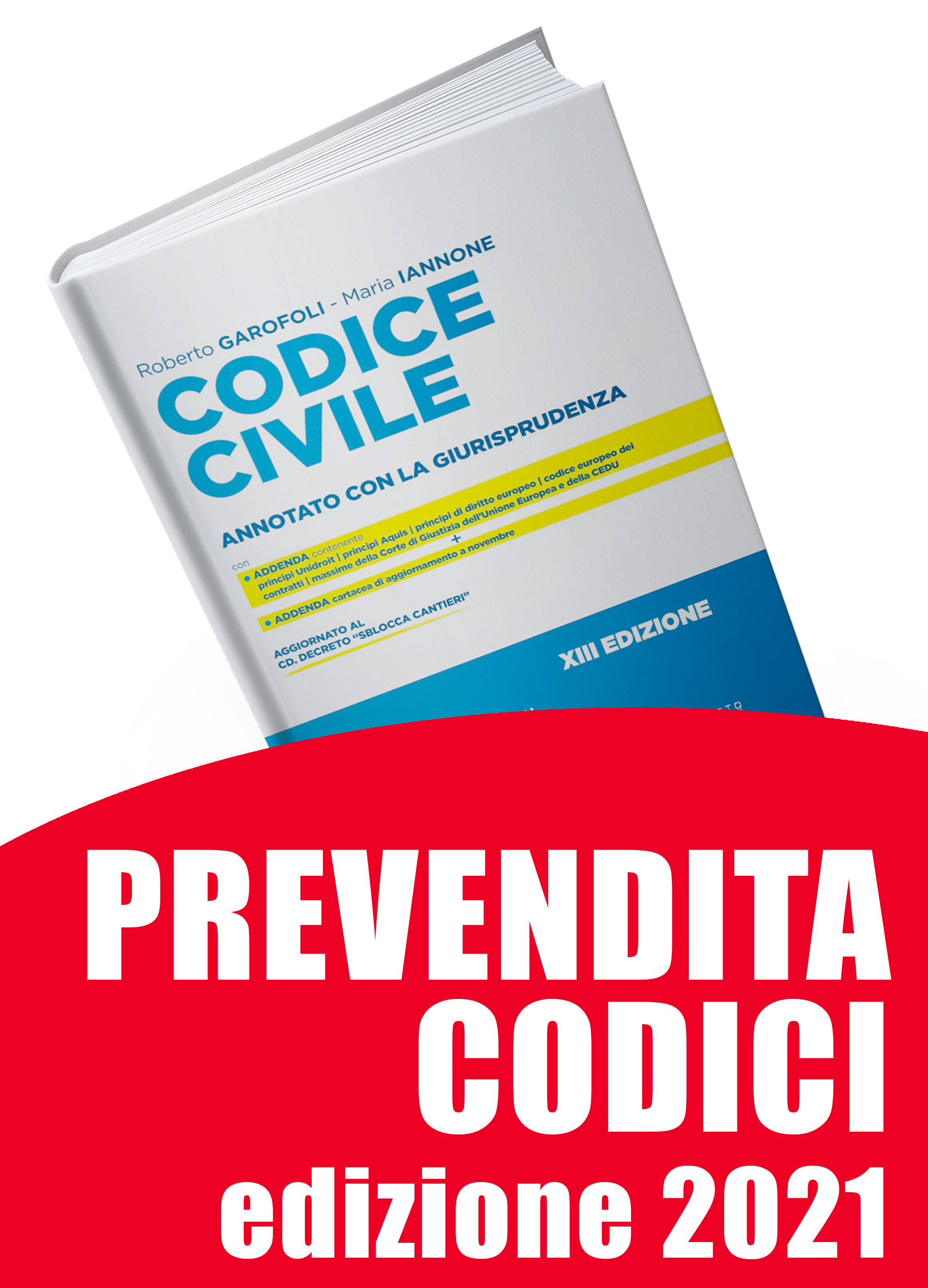 PREVENDITA CODICE CIVILE ANNOTATO CON LA GIURISPRUDENZA 2021 PREVENDITA CODICE CIVILE ANNOTATO CON LA GIURISPRUDENZA 2021