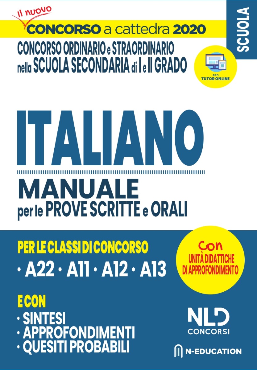 Concorso Scuola 2020: Italiano - Concorso ordinario e straordinario. Manuale per prove scritte e orali classi A22, A12, A11, A13