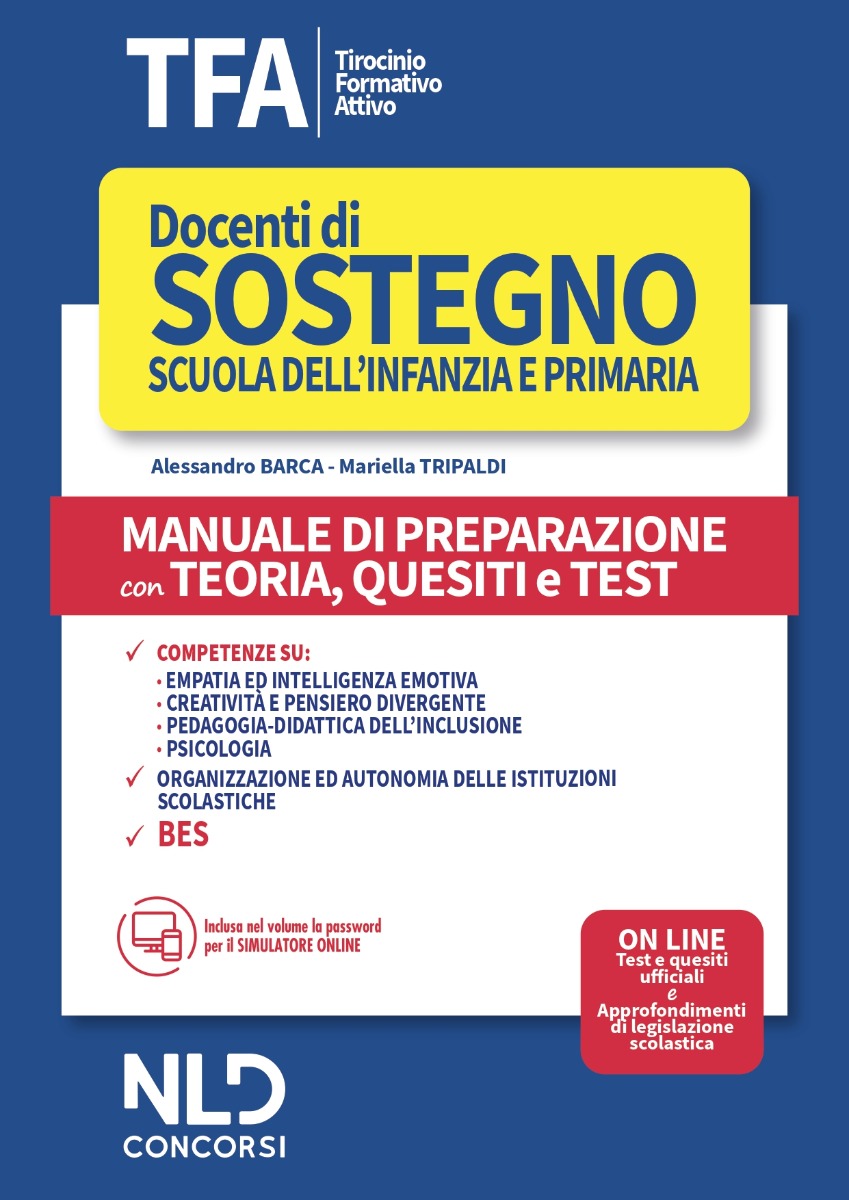 TFA SOSTEGNO 2020 SCUOLA DELL’INFANZIA E PRIMARIA: Manuale di preparazione con teoria, quesiti e test TFA SOSTEGNO 2020 SCUOLA DELL’INFANZIA E PRIMARIA: Manuale di preparazione con teoria, quesiti e test
