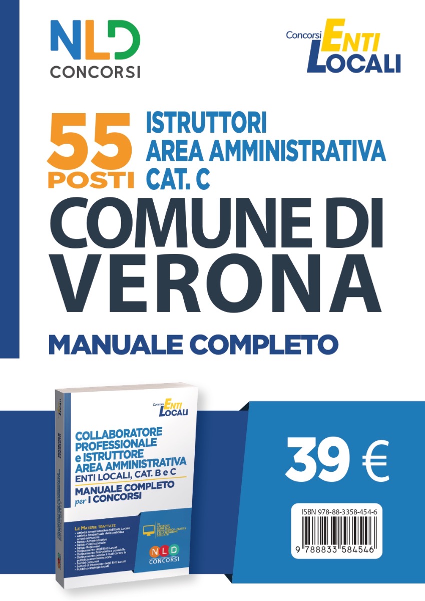 Concorso COMUNE DI VERONA 2020: 55 Istruttori Area Amministrativa cat. C MANUALE COMPLETO DI PREPARAZIONE AL CONCORSO Concorso COMUNE DI VERONA 2020: 55 Istruttori Area Amministrativa cat. C MANUALE COMPLETO DI PREPARAZIONE AL CONCORSO