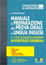 concorso a cattedra 2019. Manuale di preparazione alla prova orale in lingua. Avvertenze generali in lingua inglese per tutte le classi di concorso con estensione online. Concorso scuola
