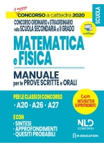 Concorso a Cattedra 2020: Matematica e Fisica per il concorso ordinario e straordinario nella scuola secondaria di II grado Manuale per prove scritte e orali classi (A26) (A27)