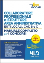 COLLABORATORE PROFESSIONALE E ISTRUTTORE - AREA AMMINISTRATIVA ENTI LOCALI CATEGORIE B E C Manuale Completo per la preparazione al Concorso