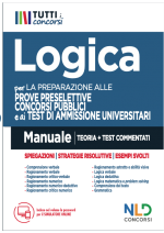 MANUALE DI LOGICA PER LA PREPARAZIONE ALLE PROVE PRESELETTIVE DEI CONCORSI PUBBLICI E AI TEST DI AMMISSIONE UNIVERSITARI