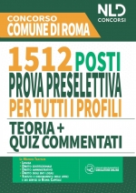 Concorso 1512 Posti Comune di Roma 2020: Manuale + Quiz completo per la prova preselettiva comune per tutti i profili