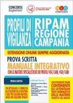 Concorso Ripam Regione Campania- Profili di Vigilanza. Manuale Integrativo per la prova scritta con le materie specialistiche dei profili VGC/CAM, VGD/CAM