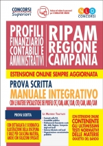 Concorso Ripam Regione Campania- Profili Finanziario Contabili e Amministrativi. Manuale Integrativo per la prova scritta con le materie specialistiche dei profili CFC/CAM, AMC/CAM, CFD/CAM, AMD/CAM