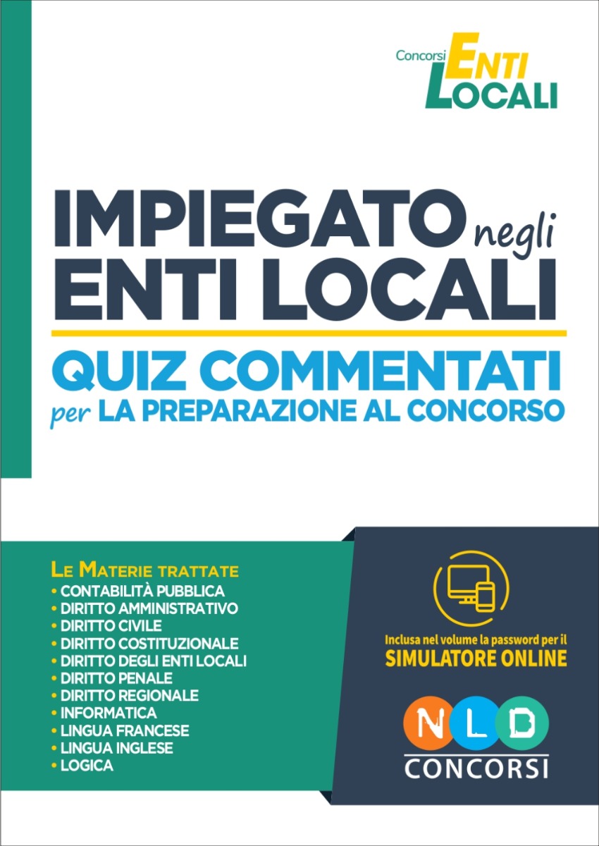 Impiegato negli Enti Locali - Quiz commentati per la preparazione al concorso Impiegato negli Enti Locali - Quiz commentati per la preparazione al concorso